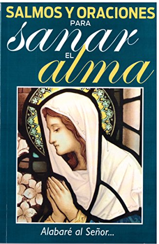 Salmos y oraciones para sanar el alma / Psalms and prayers to heal the soul