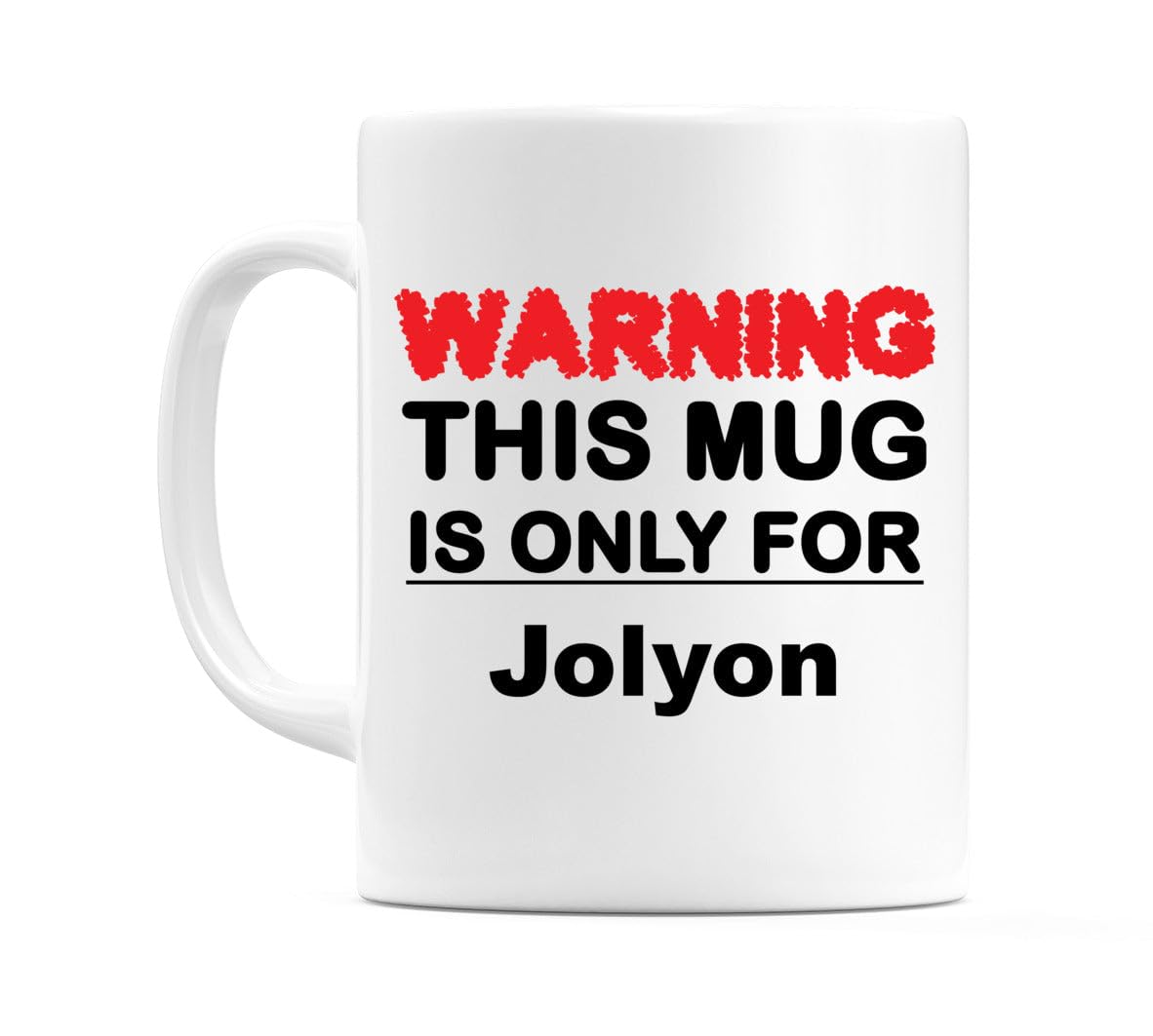 WeDoMugsWarning This Mug is ONLY for Jolyon - Ceramic 11oz Coffee Tea Gift Mug Cup