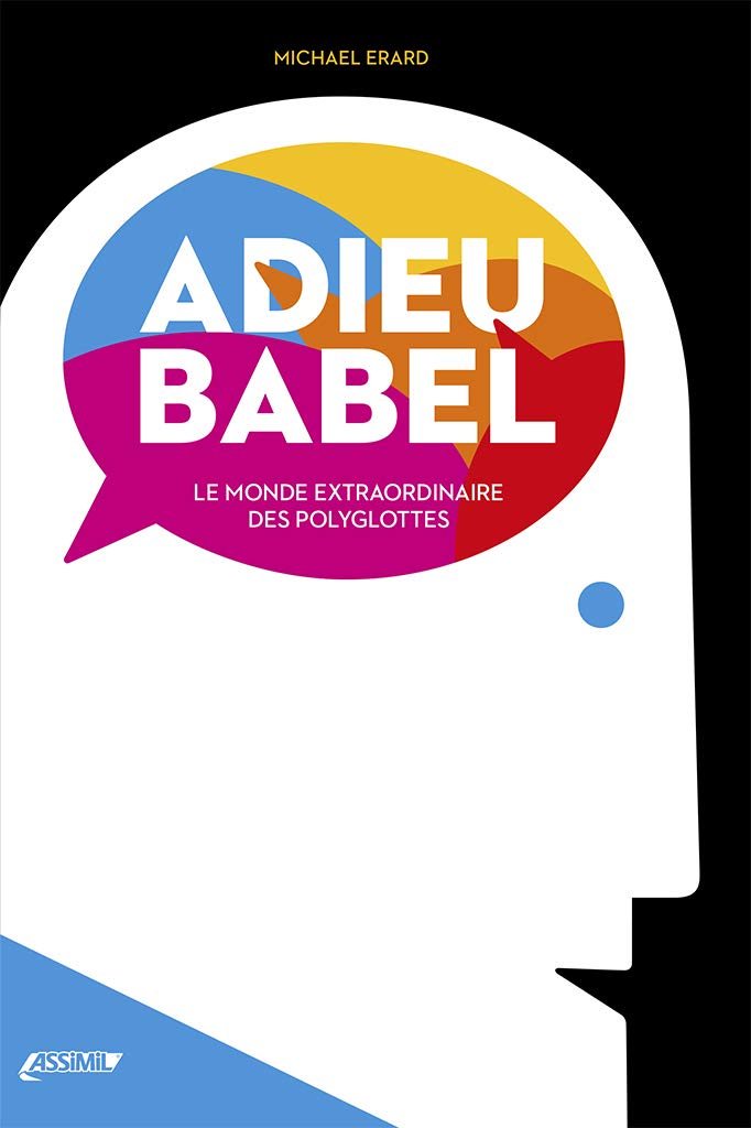 Adieu Babel - le monde extraordinaire des polyglottes