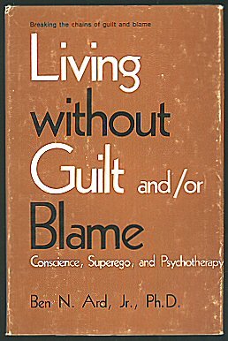 Living Without Guilt and or Blame: Ben N. Ard: Amazon.com: Books