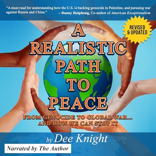 A Realistic Path to Peace: From Genocide to Global War... and How We Can Stop It by Dee Charles Knight episode artwork