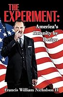The Experiment: America's Insanity by Design 0578162911 Book Cover