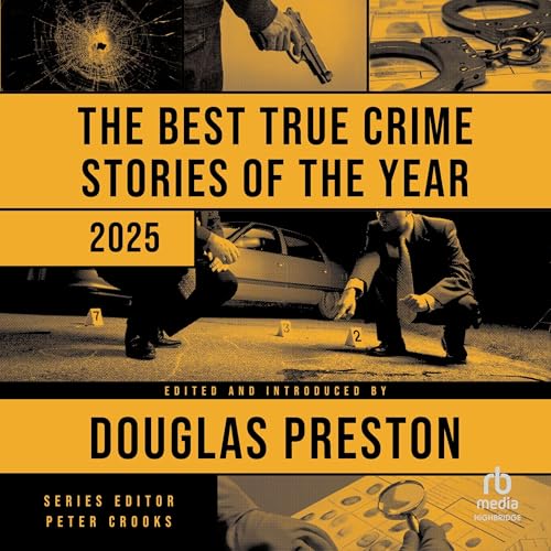 The Best True Crime Stories of the Year 2025 Audiolivro Por Douglas Preston - editor introduction, Pete Crooks - editor capa