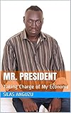  Mr. President: Taking Charge of My Economy (English Edition)