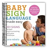 Baby Sign Language Made Easy: 101 Signs to Start Communicating with Your Child Now