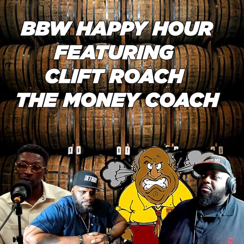 Page de couverture de S13E17: Talking Spirits and Money : BBW Happy Hour Feat. Clift Roach The Money Coach