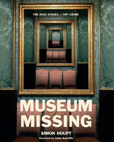 Museum of the Missing: The High Stakes of Art C... 1552638693 Book Cover