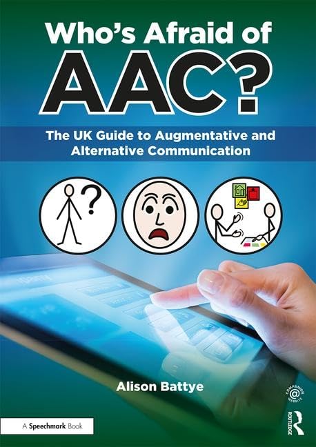Who's Afraid of AAC?: The UK Guide to Augmentative and Alternative Communication      1st Edition