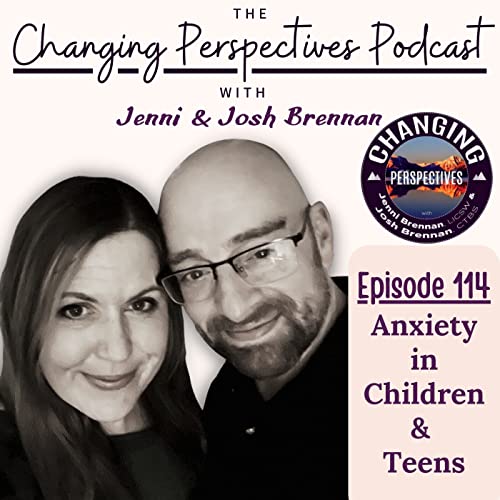 Episode 114: Anxiety in Children and Teens