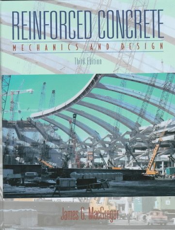 Reinforced Concrete: Mechanics and Design (3rd Edition)
