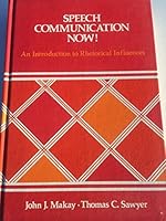 Speech communication now!: An introduction to rhetorical influences 0675089840 Book Cover