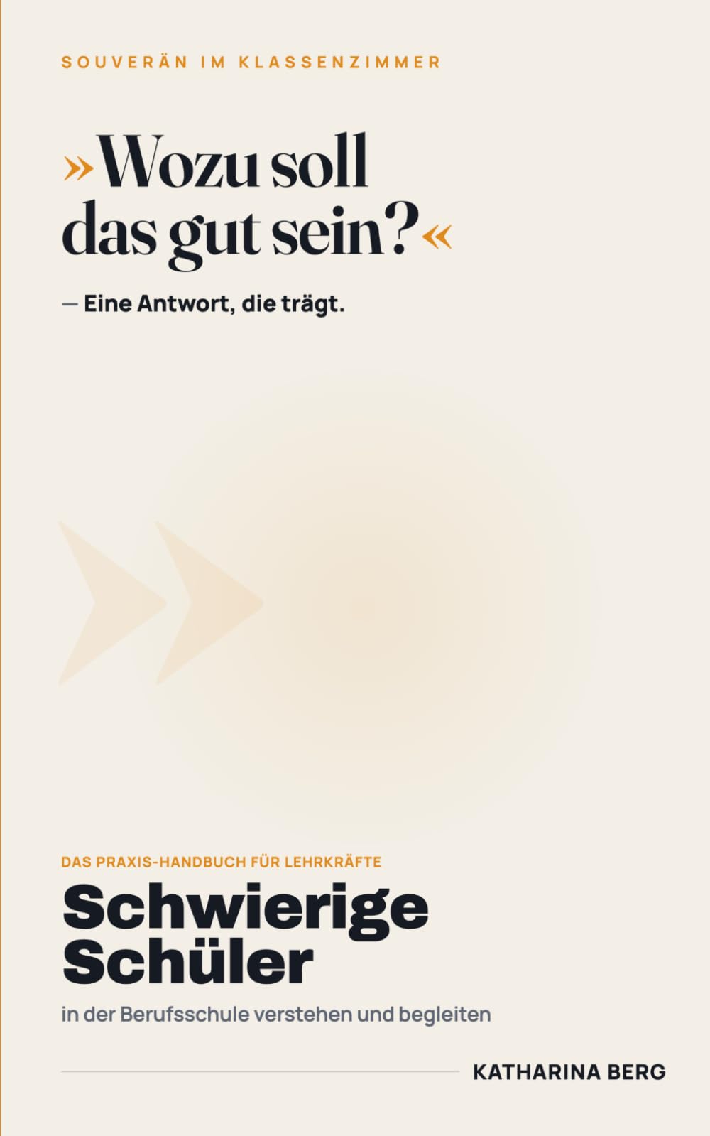 Schwierige Schüler: In der Berufsschule verstehen und begleiten (Souverän im Klassenzimmer)