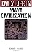 Daily Life in Maya Civilization