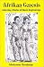 Afrikan Genesis: Amazing Stories of Man's Beginnings