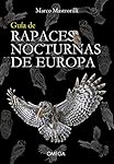 Guia De Rapaces nocturnas De Europa: 20 (GUIAS DEL...: 