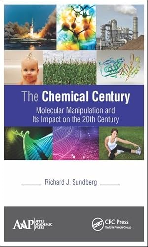 The Chemical Century: Molecular Manipulation and Its Impact on the 20th Century