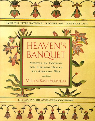 Heaven's Banquet : Vegetarian Cooking for Lifelong Health the Ayurveda