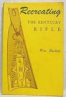 Recreating the Kentucky rifle, 087387028X Book Cover