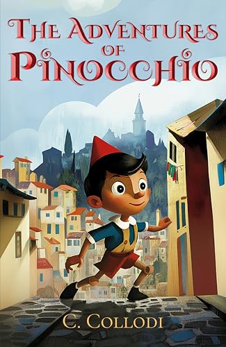 The Adventures of Pinocchio (Illustrated): The Classic Edition with Original Illustrations