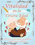 tercera edad años  Vitalidad en la Tercera Edad: Ejercicios y Actividades de Memoria para Personas Mayores: Estimulación Cognitiva y Diversión: Pasatiempos Creativos, ... Caligrafía y Agilidad Mental, Lectura