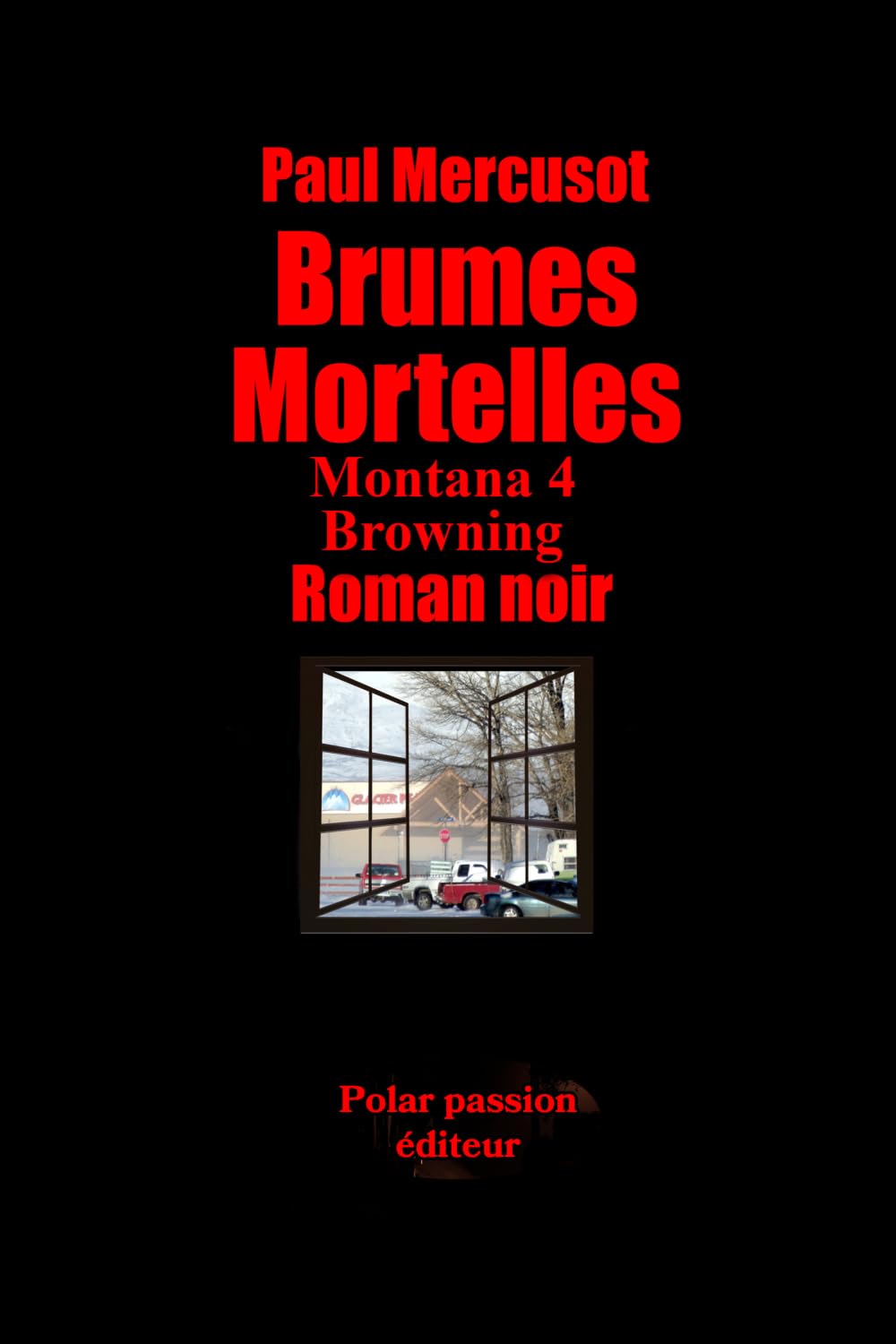 Brumes mortelles: Thriller de survie en réserve Indienne- Montana Tome 4: Browning