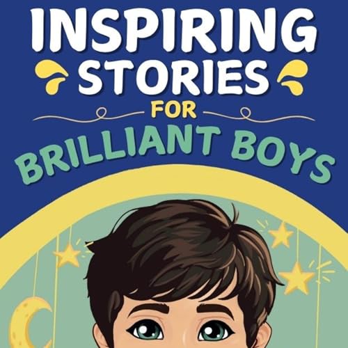 Inspiring Stories for Brilliant Boys (Authored by Sophie Fable) episode artwork