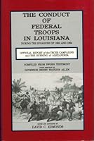 Conduct of Federal Troops in Louisiana During the Invasions of 1863 and 1864 0937614084 Book Cover