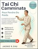 cammina nel sole 2019  Tai Chi Camminata Per La Perdita Di Peso: Un programma di movimento dolce per bruciare i grassi, aumentare l\'energia e migliorare l\'equilibrio, che include un piano alimentare di 30 giorni