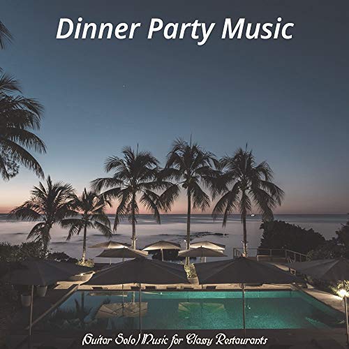 Play (Guitar Solo) Music for Classy Restaurants by Dinner Party Music