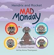 Hendrix and Rocket: Mad Monday : A playful tale for ages 3-8 about a little dog taming big emotions