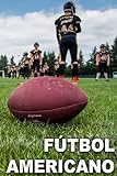  FÚTBOL AMERICANO: Cuaderno de entrenamiento - Cuaderno de bitácoras - ¡Mejora tu entrenamiento y tus habilidades con este cuaderno original para todos los aficionados al fútbol americano!