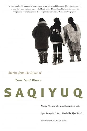 Saqiyuq: Stories from the Lives of Three Inuit Women (Volume 19) (McGill-Queen's Indigenous and Northern Studies)