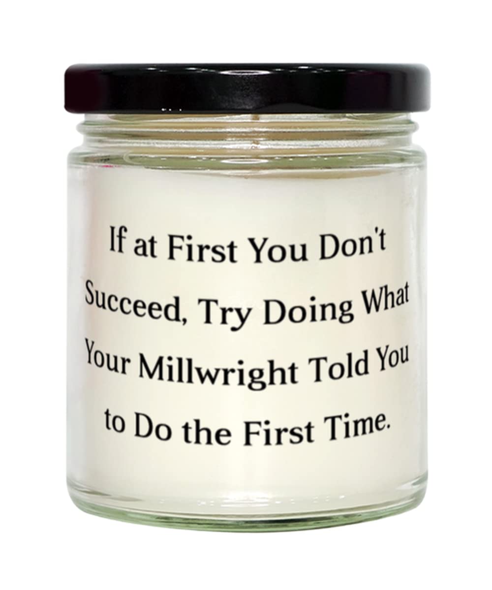 New Millwright Gifts, If at First You Don't Succeed, Try Doing What Your Millwright Told You, Fancy Holiday Candle From Friends