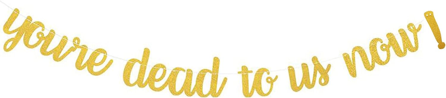 Buy You're Dead to Us Now Banner,Gold Paper Sign for Good Bye ...