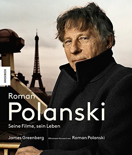 Roman Polanski: Seine Filme, sein Leben
