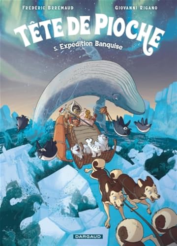 Tête de Pioche - Tome 5 - Expédition Banquise