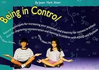 Being in Control: Natural Techniques for Increasing Your Potential and Creativity for Success in School 9659025114 Book Cover