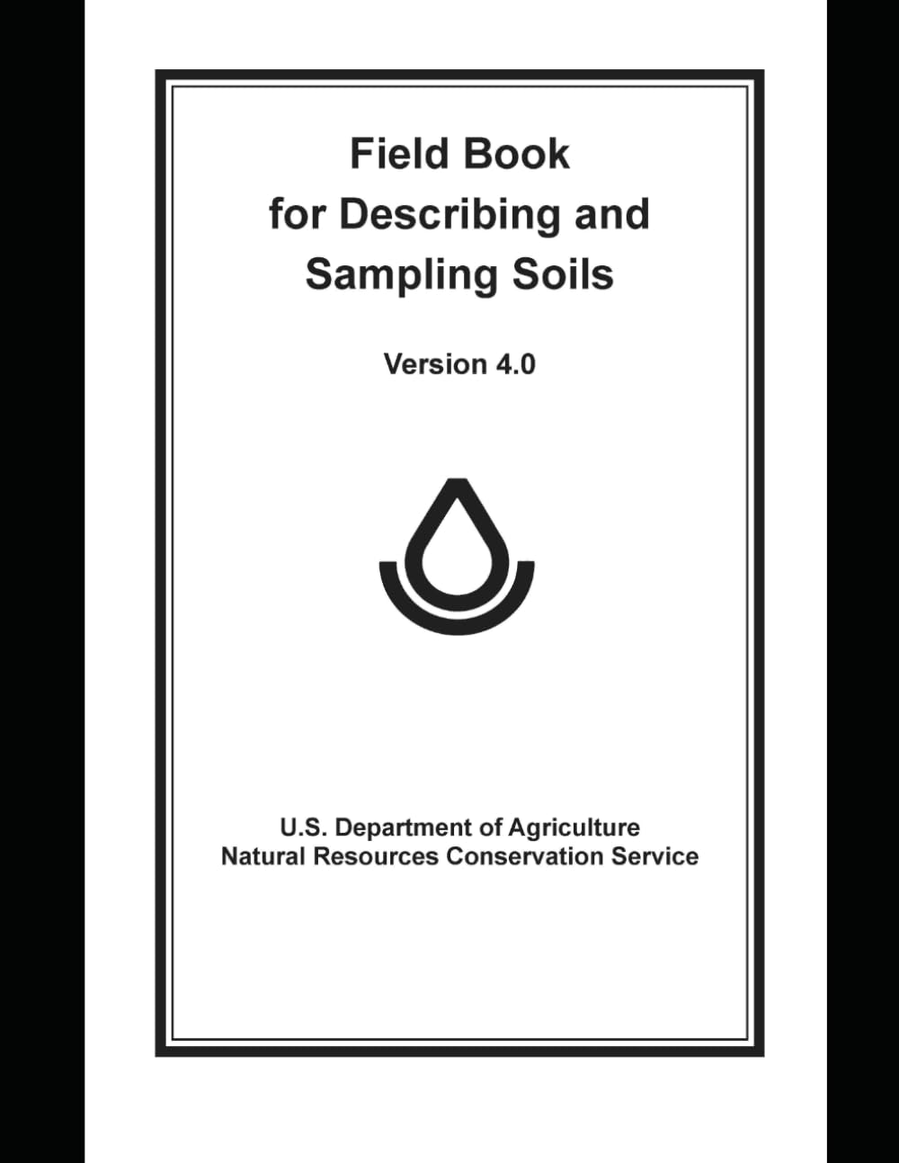 Field Book for Describing & Sampling Soils — Version 4.0 (NRCS): U.S. Department of Agriculture Natural Resources Conservation Service