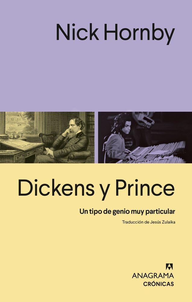 Dickens y Prince: Un tipo de genio muy particular (Crónicas) : Hornby, Nick, Zulaika Goicoechea, Jesús: Amazon.es: Libros