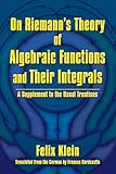 On Riemann's Theory of Algebraic Functions and Their Integrals: A Supplement to the Usual Treatises (Dover Books on Mathematics)