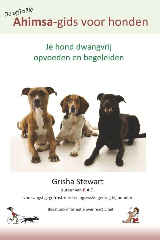De officiële Ahimsa-gids voor honden: je hond dwangvrij opvoeden en begeleiden