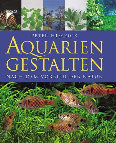 Aquarien gestalten: Nach dem Vorbild der Natur