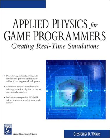 Applied Physics for Game Programmers: Creating Real-Time Simulations ...