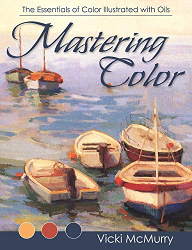 Mastering Color: The Essentials of Color Illustrated with Oils (English Edition) Livre eBook France