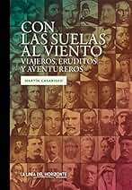 Con las suelas al viento: Viajeros, eruditos y aventureros: 5 (Solvitur Ambulando. Clásico)