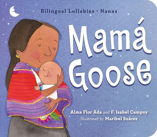 Mamá Goose: A Latine Nursery Treasury / Un Tesoro de Rimas Infantiles (Bilingual) (Bilingual Lullabies - Nanas) (Spanish and English Edition)