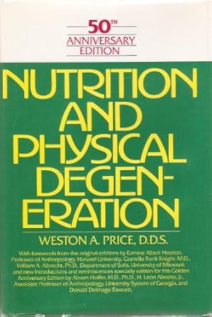 Nutrition and Physical Degeneration: A Comparison of Primitive and Modern Diets and Their Effects