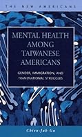 Mental Health Among Taiwanese Americans: Gender, Immigration, and Transnational Struggles 1593321309 Book Cover