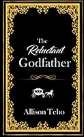 The Reluctant Godfather 1521269963 Book Cover