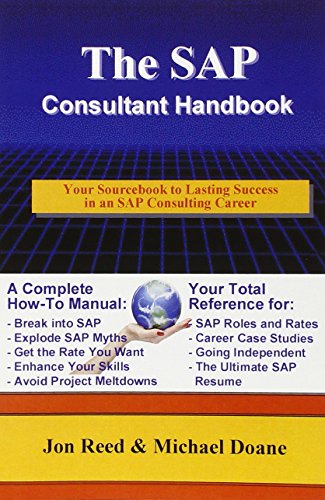 The Sap Consultant Handbook: Your Sourcebook to Lasting Success in an Sap Consulting Career The Sap Consultant Handbook: Your Sourcebook to Lasting Success in an Sap Consulting Career